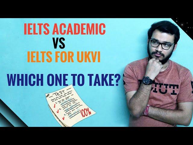 IELTS Academic vs IELTS UKVI