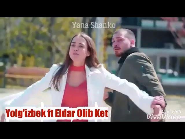 Yolg'izbek ft Eldar Olib Ket 