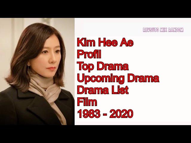 Kim Hee Ae | Profil | Top Drama | Upcoming Drama | Drama List | Film | 1983 - 2020