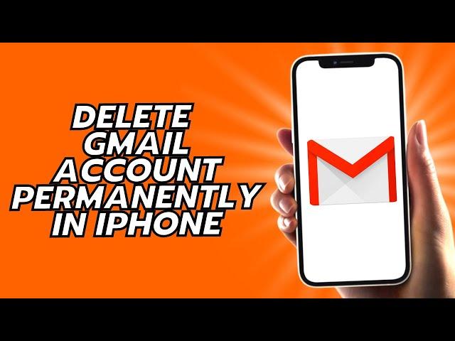 How To Delete Gmail Account Permanently In iPhone