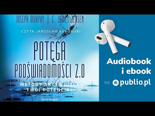 Potęga podświadomości 2.0. C. James Jensen, Joseph Murphy. Audiobook PL [Poradnik]