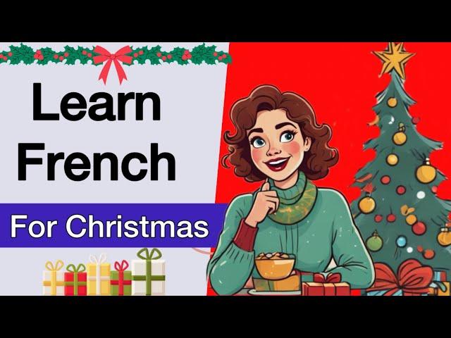 Learn To Speak French with a Podcast About ￼ Christmas:Perfect for Beginners & A2 Levels | Lesson 51