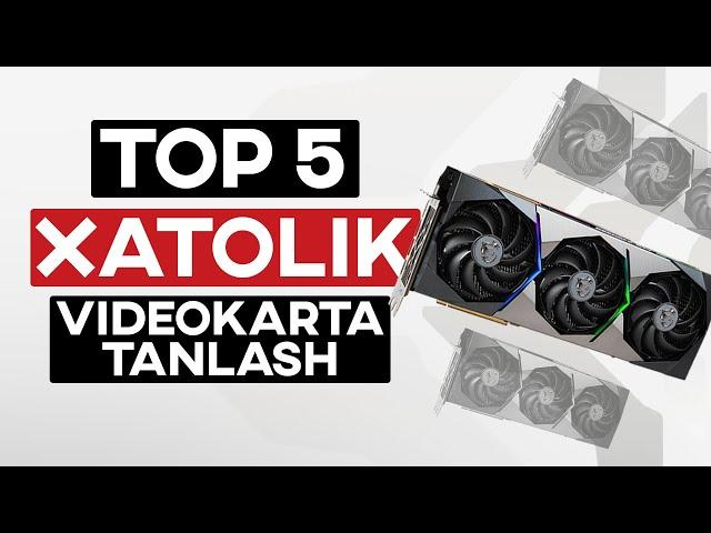 Videokarta tanlash TOP 5 xatolik - kompyuter sirlari