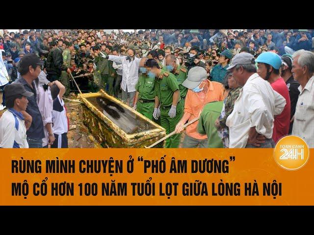 Rùng mình chuyện ở “phố âm dương”, mộ cổ hơn 100 năm tuổi lọt giữa lòng Hà Nội