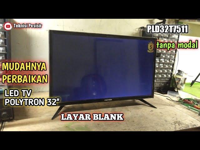 perbaikan led tv polytron PLD32T7511 layar blank biru