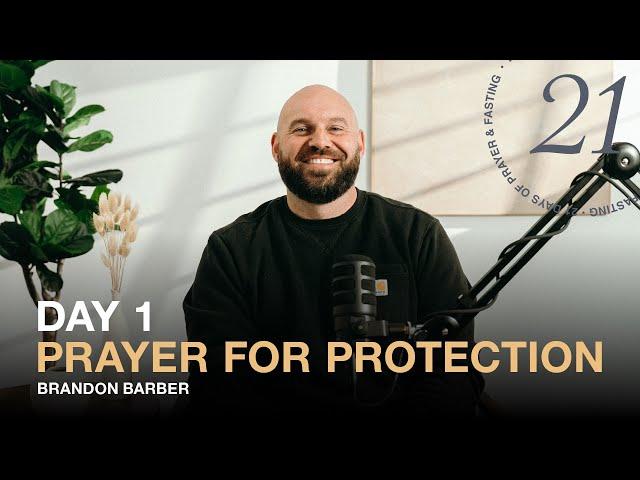 Day 1 of 21: Prayer for Protection with Pastor Brandon