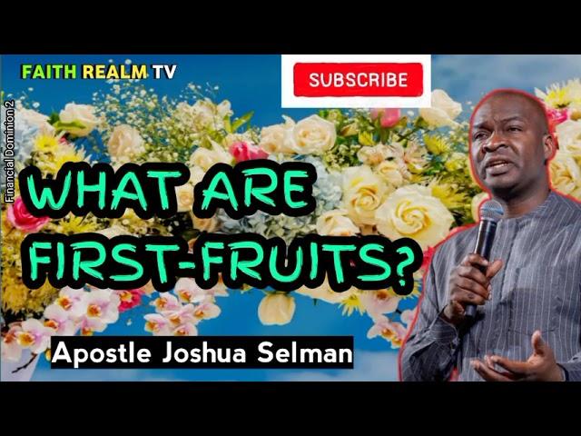 WHAT ARE FIRST-FRUITS? _ Apostle Joshua Selman