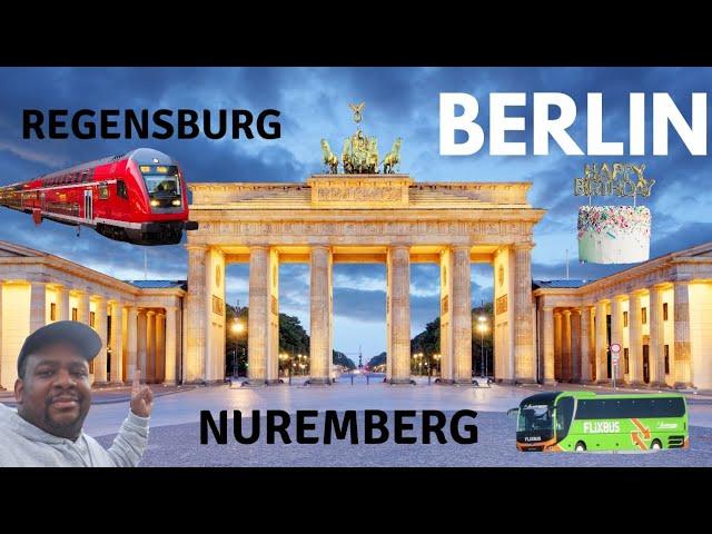 Traveling from Regensburg to Nuremberg to Berlin on my Birthday  Germany 
