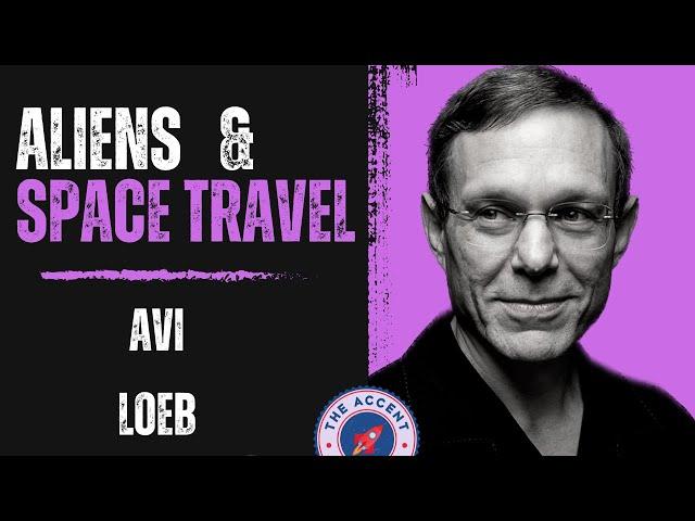 Explorer #10: Avi Loeb on Aliens, A.I. astronauts, Space and Time Travel, Trip to Alpha Centauri