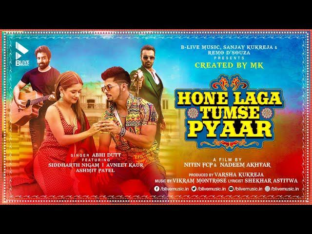 HONE LAGA TUMSE PYAAR (OFFICIAL VIDEO) | ABHI DUTT | SIDDHARTH N | AVNEET K | MK BLIVE | BLIVE MUSIC