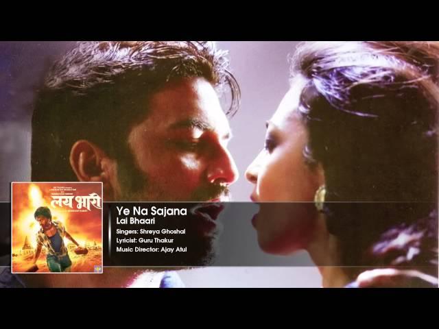 Ye Na Sajana - Audio Full Song - Lai Bhaari - Shreya Ghoshal, Ajay Atul - Marathi Romantic Song