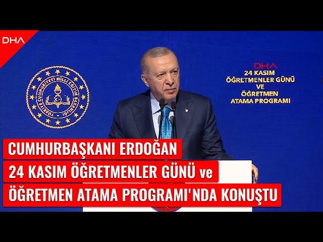 Cumhurbaşkanı Erdoğan, 24 Kasım Öğretmenler Günü ve Öğretmen Atama Programı'nda konuştu