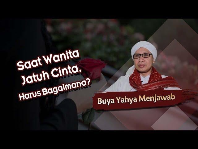 Saat Wanita Jatuh Cinta, Harus Bagaimana? -  Buya Yahya Menjawab