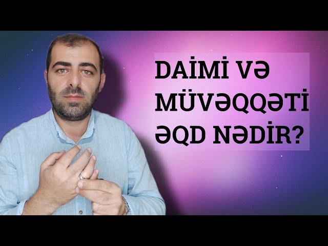 Nikah əqdi və izdivac (daimi və müvəqqəti)