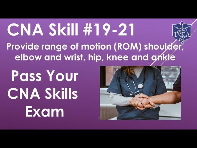 CNA Skills Test #19-21 Range of Motion for shoulder, arm, and legs