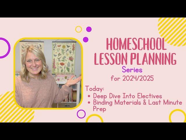 Homeschool Lesson Planning Part 4 | Diving into Electives & Last Minute Tasks