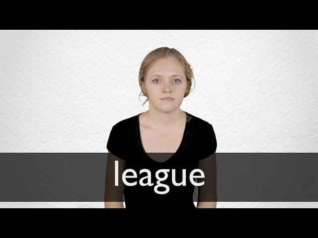 How to pronounce LEAGUE in British English