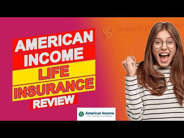 American Income Life Insurance Review - Pros & Cons Of American Income Life Insurance (Is It Good?)