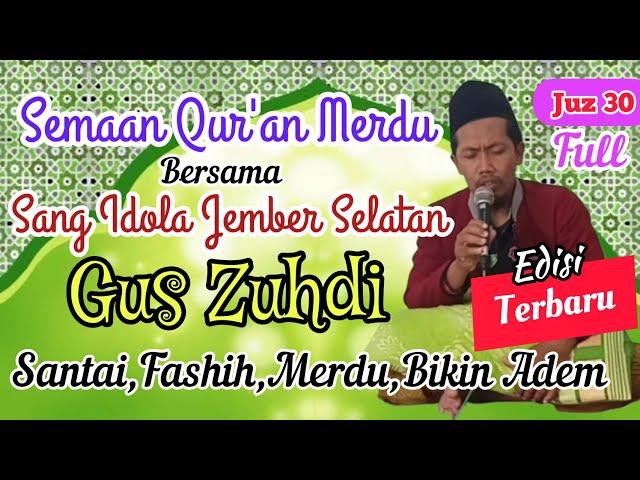 SEMAAN QUR'AN MERDU JUZ 30 || GUS ZUHDI Jember