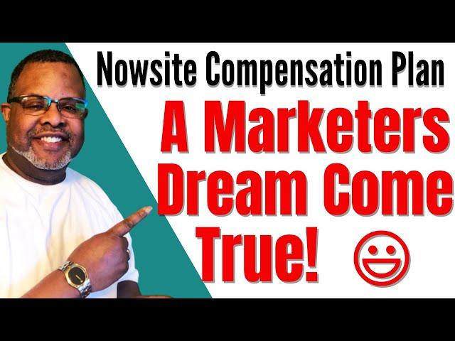 Nowsite | Nowsite Compensation Plan | A Marketers Dream Come True