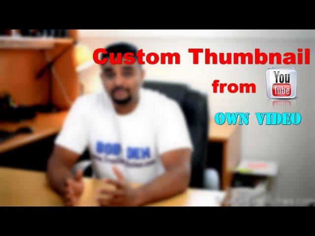 How To Make Custom Thumbnail From Own YouTube Video