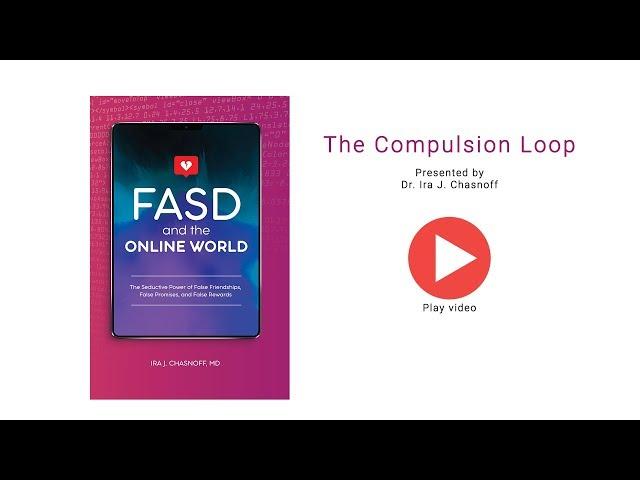 The Compulsion Loop - FASD and the Online World