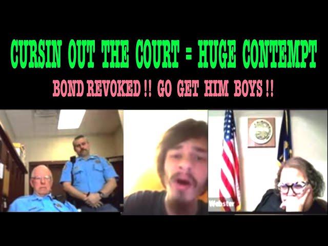 CURSIN OUT THE COURT = HUGE CONTEMPT!!  BOND REVOKED…GO GET HIM BOYS!!