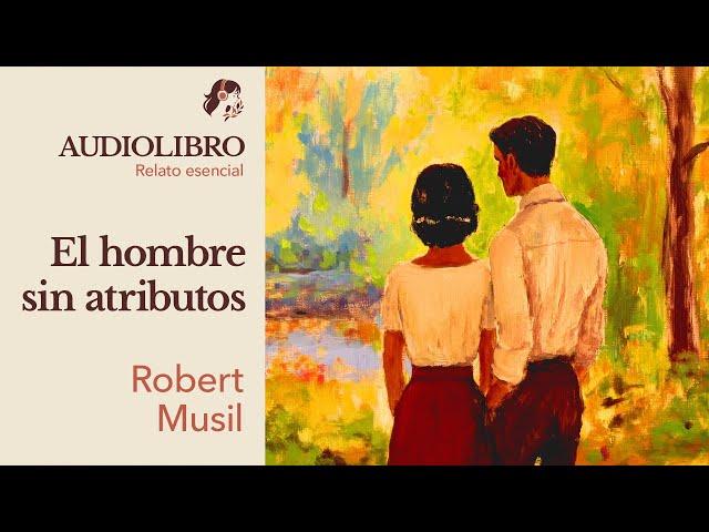 EL HOMBRE SIN ATRIBUTOS - Robert Musil | AUDIOLIBRO CORTO*