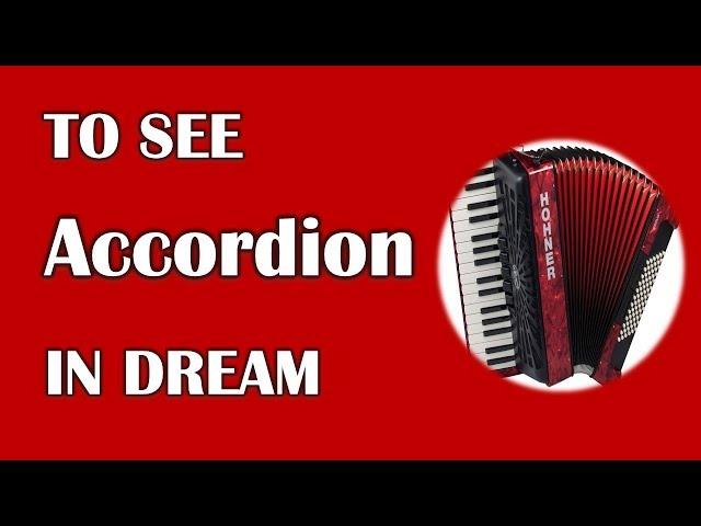 To See Accordion in Dream, Dream Dictionary,