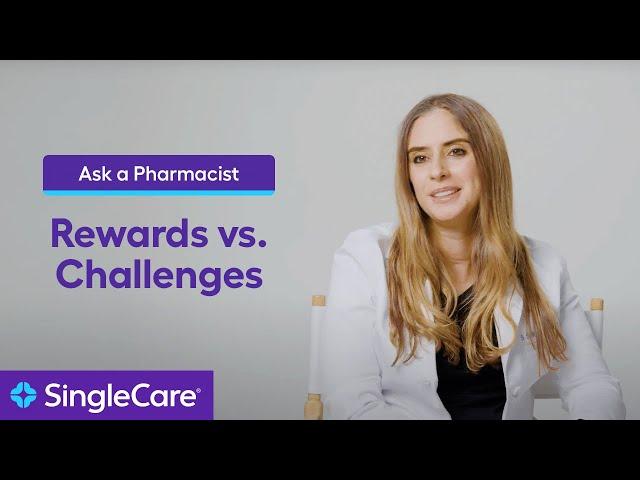 Ask a Pharmacist: Rewards and Challenges of Being a Pharmacist