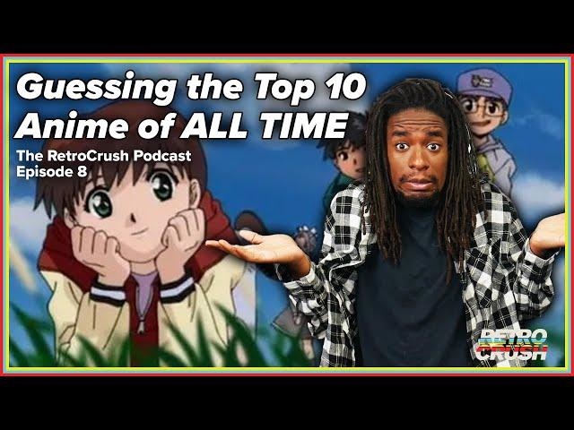 Guessing the Top 10 Anime of ALL TIME | The RetroCrush Podcast Ep. 8