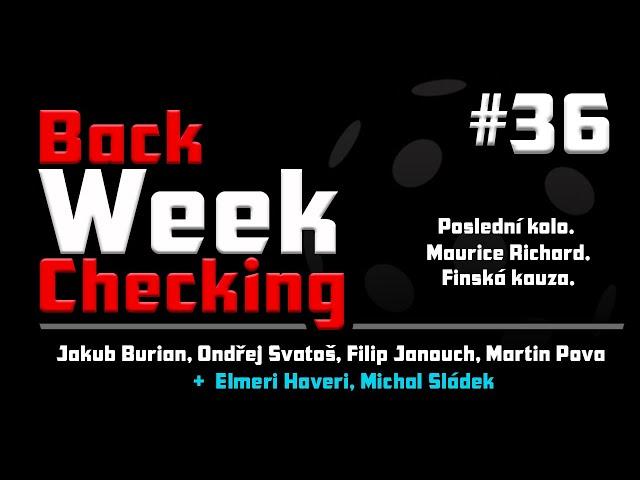 BackWeekChecking #36: Poslední kolo. Maurice Richard. Finská kauza.