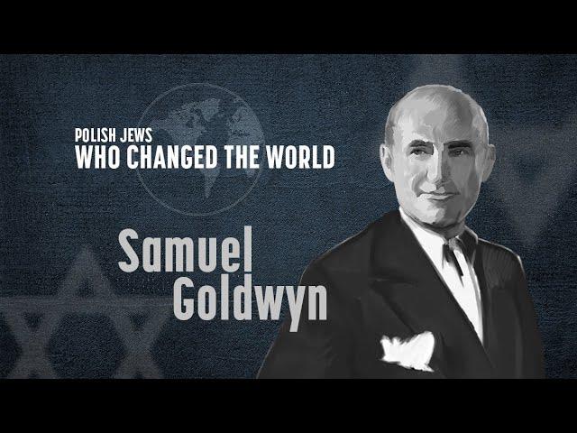 Polish Jews Who Changed The World. History of Samuel Goldwyn