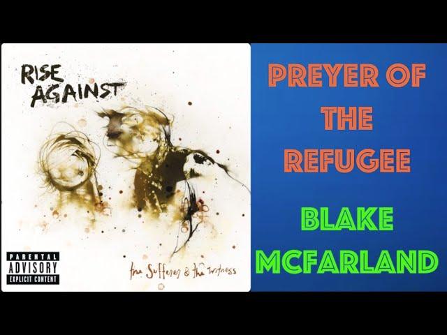 Blake McFarland - Preyer of the Refugee - Rise Against