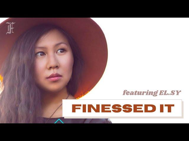 Finessed It | Episode 1: EL.SY