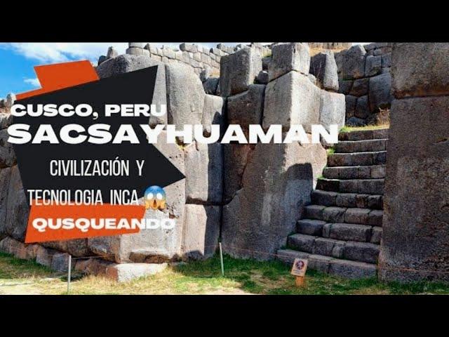  SACSAYHUAMAN, CIVILIZACIÓN TECNOLOGÍA INCA _Cusco, Perú  Parte #1