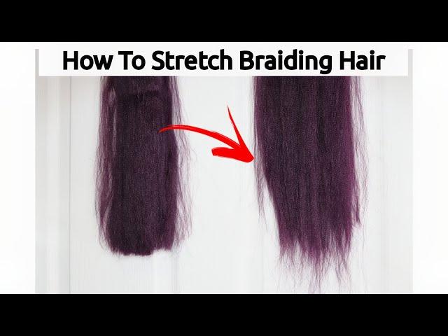 HOW TO STRETCH BRAIDING HAIR FOR PERFECT BRAIDS | detailed tutorial | stretching braiding hair ends