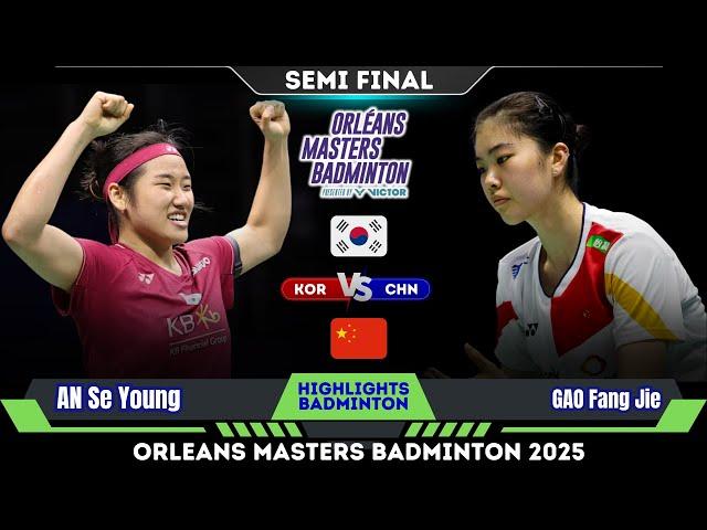 GREAT MATCH ! AN Se Young (KOR) vs GAO Fang Jie (CHN) | Orleans Masters Badminton 2025 SF