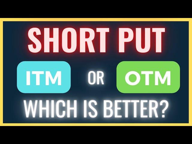 Short Put Strategy - Is Selling OTM or ITM Put Options Better?