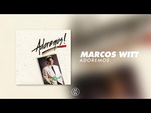 Marcos Witt - Adoremos (Álbum Completo)