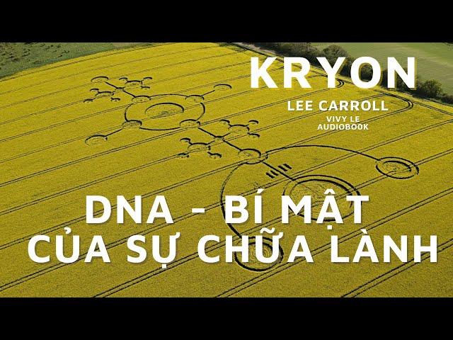 P.2 - KINH NGHIỆM CẬN TỬ - DNA Bí Mật Của Sự Tự Chữa Lành - 12 Lớp Của DNA - KRYON TIẾNG VIỆT