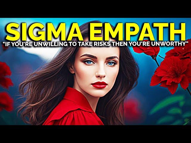 8 Life Risks a Sigma Empath is Willing to Take that People DON'T