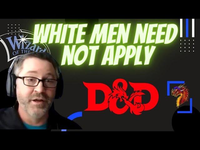 WotC Executive - White Guys No Longer Welcome in D&D!