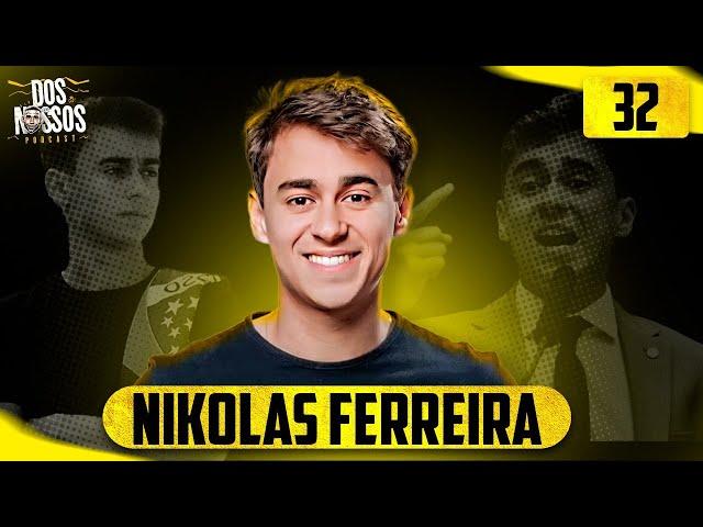 NIKOLAS FERREIRA #32 - DOS NOSSOS PODCAST