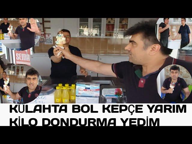 KÜLAHTA BOL KEPÇE YARIM KİLO DONDURMA YEDİM