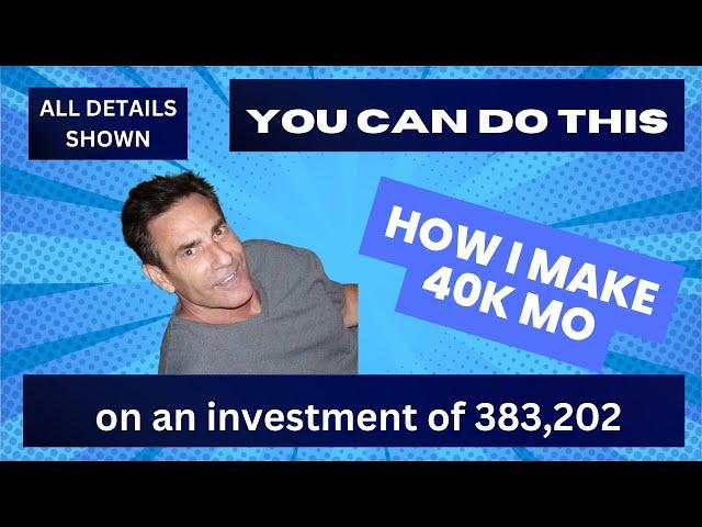 How I make 40,000 Mo investing less than 384,000