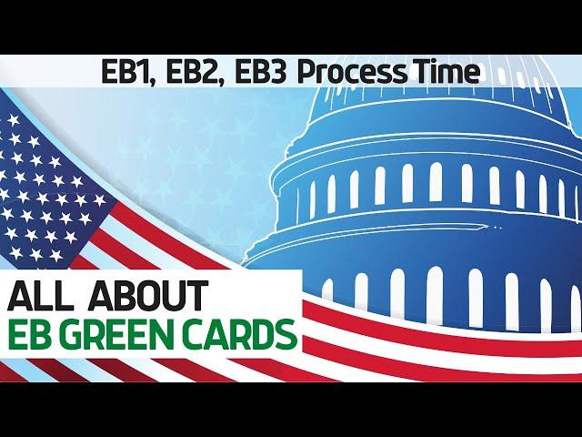 Green Card Process Time for EB1, EB2 and EB3 - Employement Based Green Cards