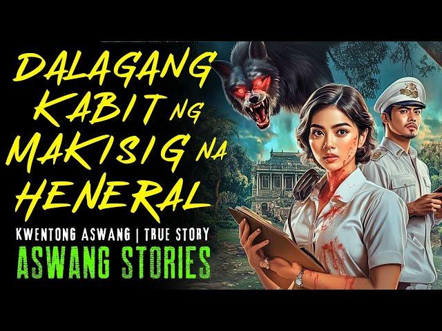 DALAGANG KABIT NG MAKISIG NA HENERAL I Kwentong Aswang I True Story