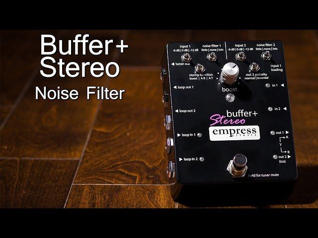 Empress Effects Buffer+ Stereo - Noise Filter
