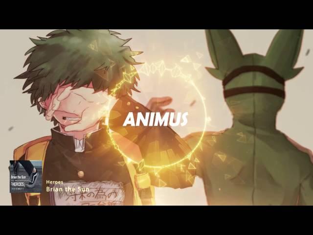 Brian The Sun - Heroes「Boku No Hero Academia - Ending 1」